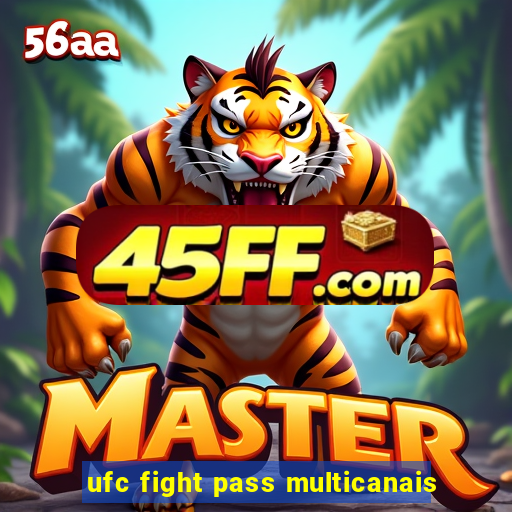 ufc fight pass multicanais